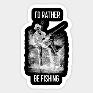 I'd rather be fishing lover Sticker